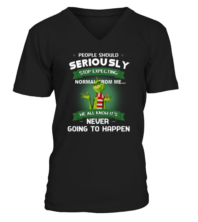 Grinch People Should Seriously Stop Expecting Normal From Me V-Neck T-shirt