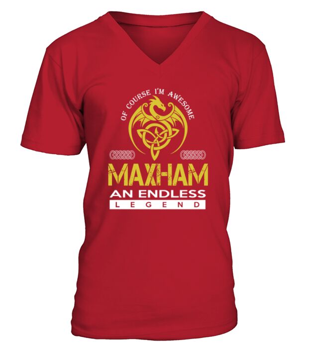 Of Course Im Awesome MAXHAM An Endless Legend Name Shirts V-Neck T-shirt