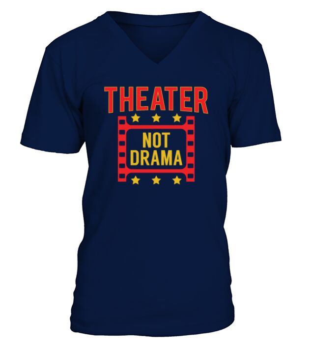 Theater Not Drama Acting Students V-Neck T-shirt