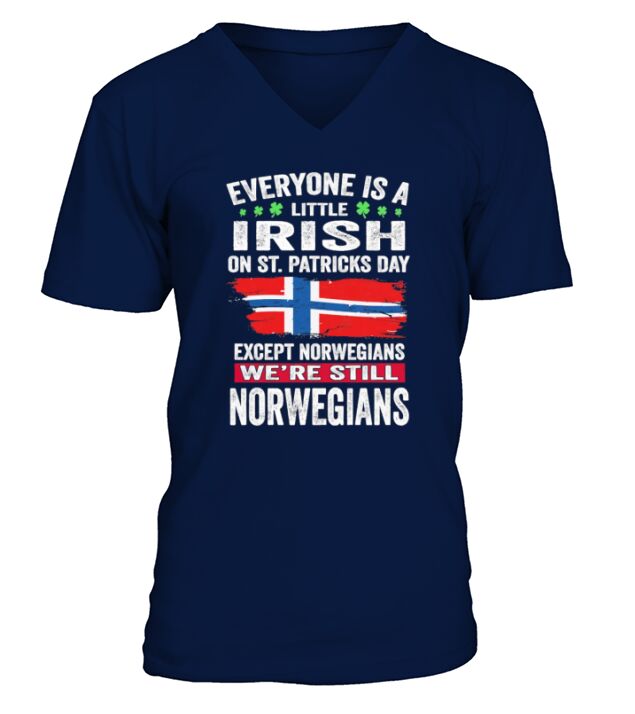 Everyone is a little Irish on St Patricks Day we are still Norwegians V-Neck T-shirt