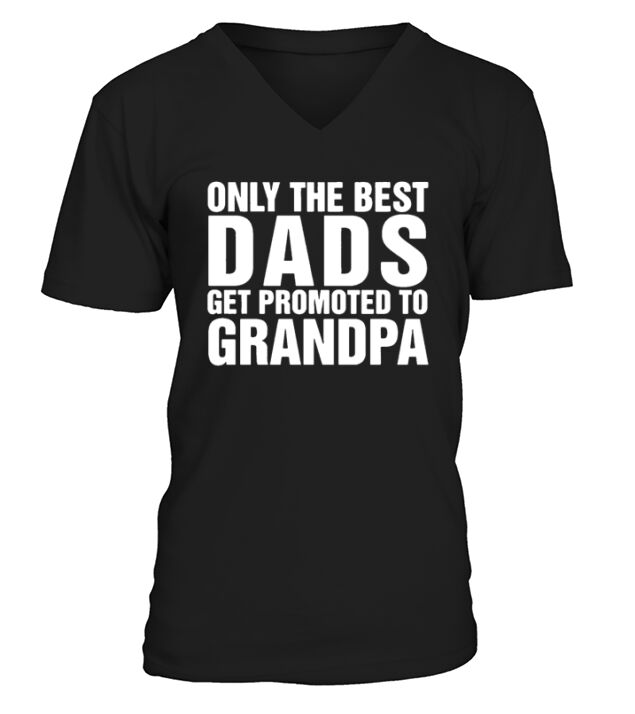Only The Best Dads Get Promoted To Grandpa V-Neck T-shirt