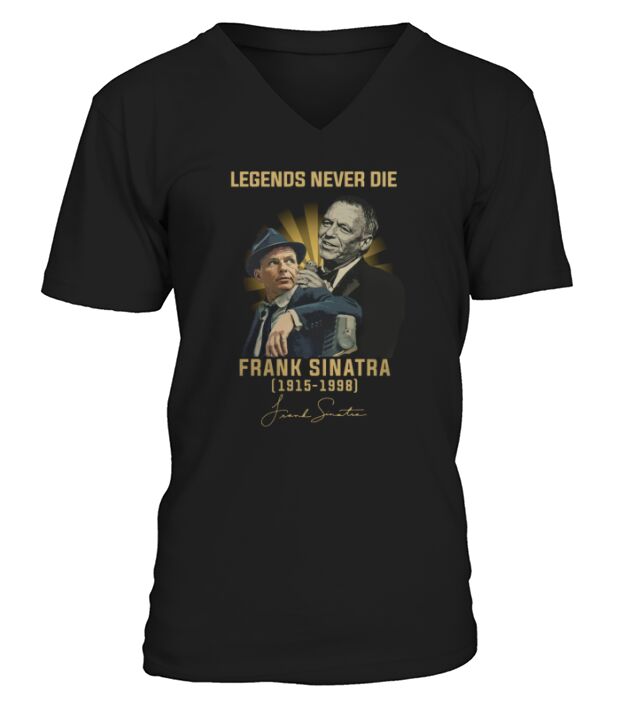 Legends never die Frank Sinatra 1915-1998 signature autographed shirt V-Neck T-shirt