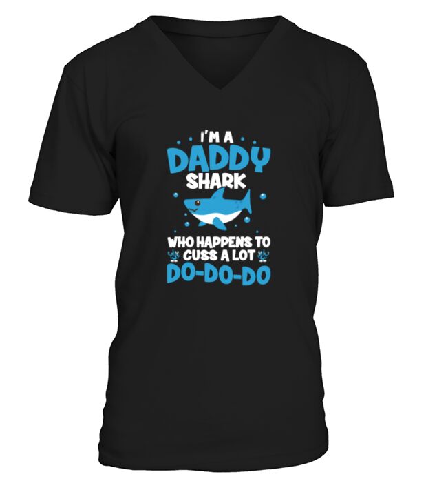 I’m A Daddy Shark Who Happens To Cuss A Lot V-Neck T-shirt