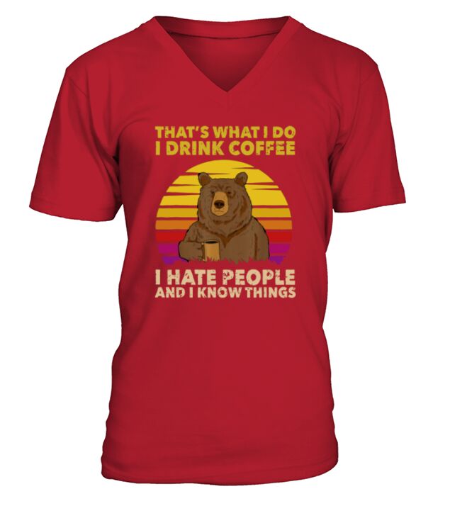 Thats What I Do I Drink Coffee I Hate People Bear Vintage V-Neck T-shirt