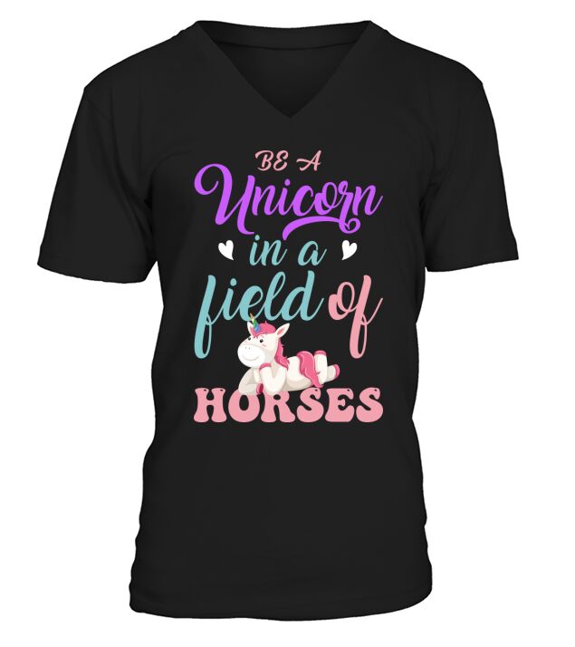 Be A Unicorn In a Field Of Horses V-Neck T-shirt
