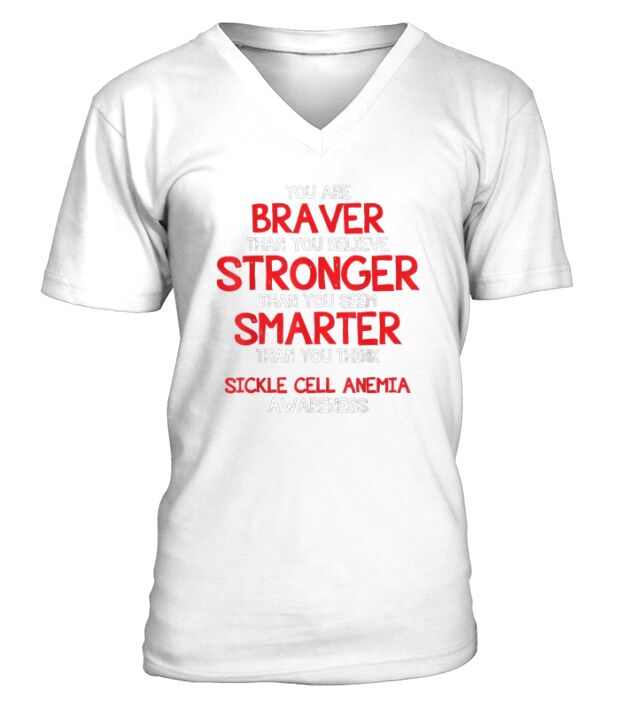 You are Braver Sickle Cell Anemia Awareness Shirt V-Neck T-shirt