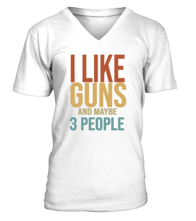 I like Guns And Maybe 3 People V-Neck T-shirt