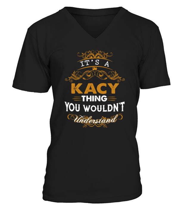 Es ist eine KACY Sache, die Sie nicht verstehen würden - KACY T-Shirt KACY Hoodie KACY Familie KACY T-Stück KACY Name KACY Lebensstil KACY Hemd KACY Namen V-Neck T-shirt