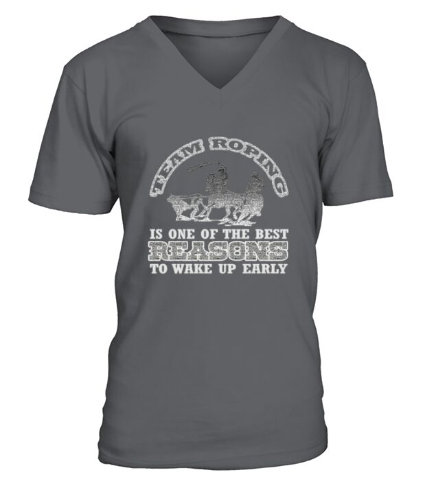 Team Roping Is The Best Reason. V-Neck T-shirt