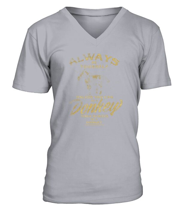 Always Be Yourself Unless You Can Be A Donkey V-Neck T-shirt