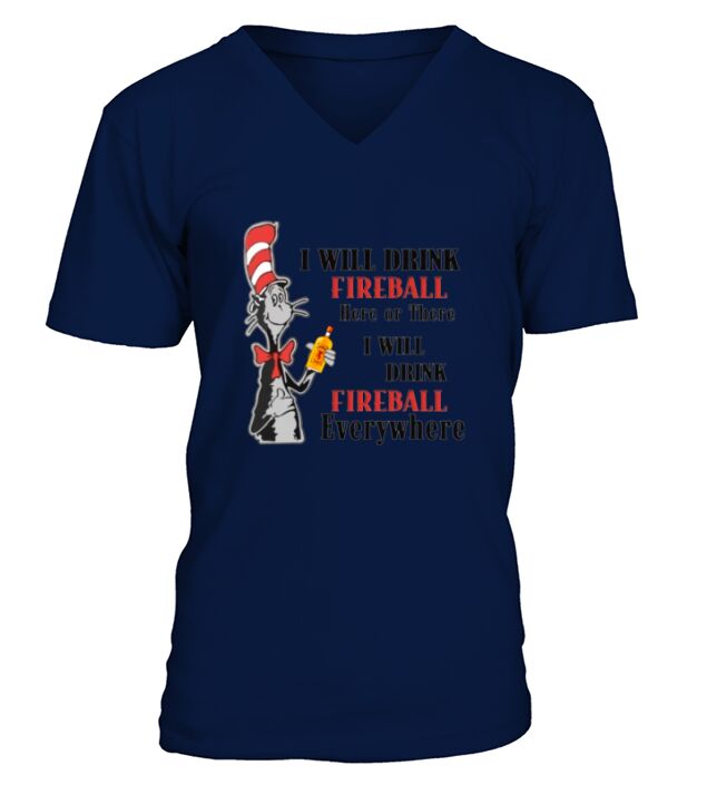 Dr Seuss I will drink Fireball here or there shirt V-Neck T-shirt