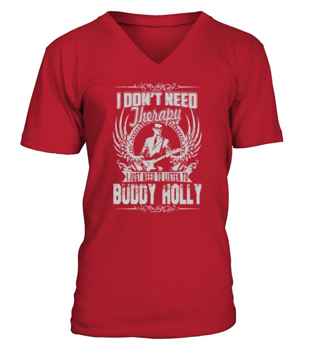 I Dont Need Therapy I Just Need To Listen To Buddy Holly TShirt V-Neck T-shirt