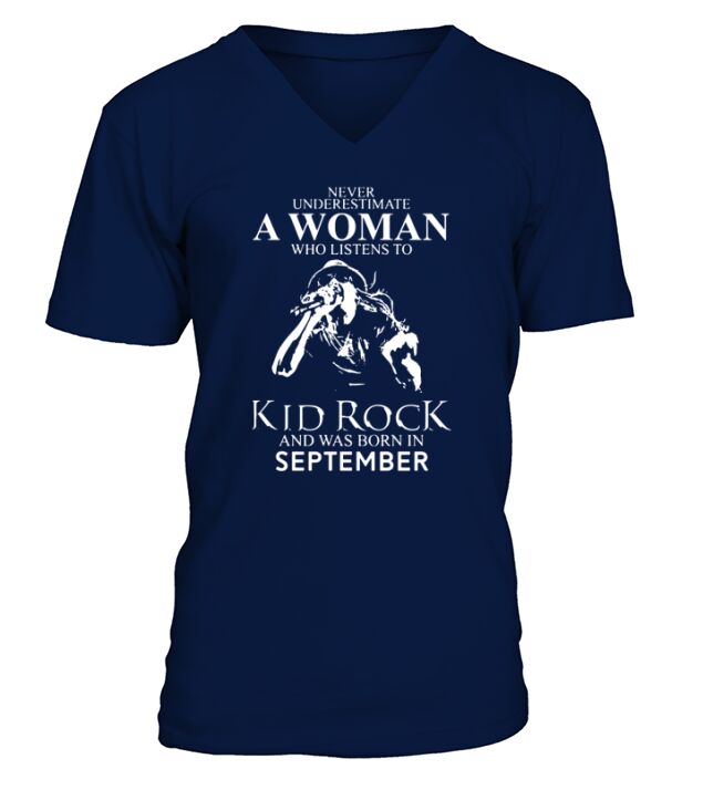 Never Underestimate a Woman Who Listens To Kid Rock And Born In September V-Neck T-shirt