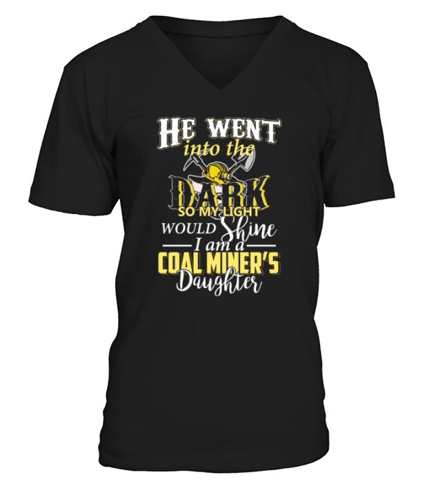 He Went Into The Dark So My Light Would Shine I Am A Coal Miners Daughter T-Shirt V-Neck T-shirt