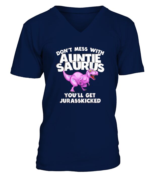 Dont Mess with Auntie Saurus Youll Get Jurasskicked V-Neck T-shirt