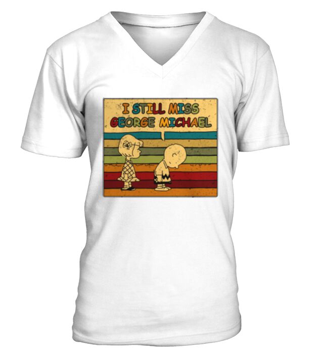 I still miss George Michael - Sweat Shirt V-Neck T-shirt