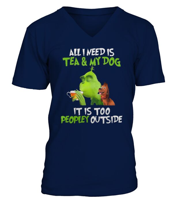 All I Need Is Tea And My Dog It Is Too Peopley Outside Grinch Ugly Christmas V-Neck T-shirt