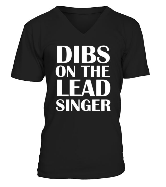 Dibs on the lead singer funny saying V-Neck T-shirt