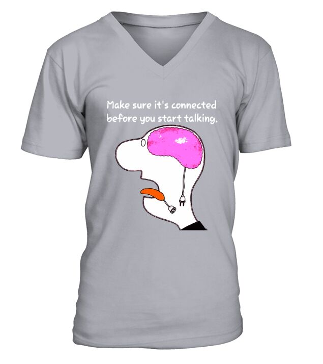 Make sure its connected before you start talking Sarcasm V-Neck T-shirt