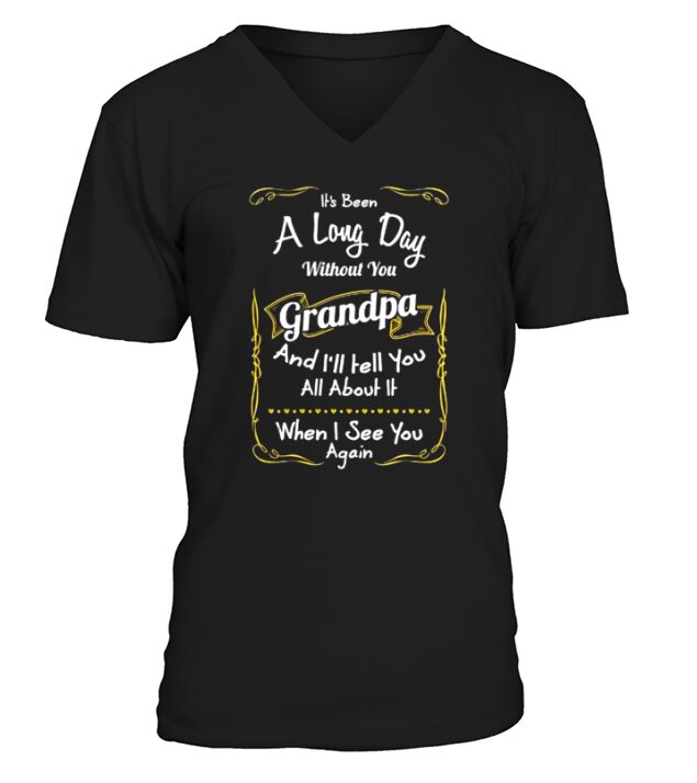 Its Been A Long Day Without You Grandpa Great Gift For Any Grandson Or Grandd authrer V-Neck T-shirt