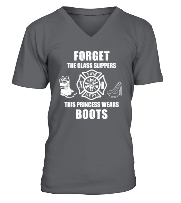 Forget The Glass Slippers Firefighter V-Neck T-shirt
