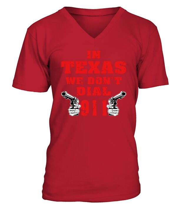 In Texas We Don’t Dial 911 V-Neck T-shirt