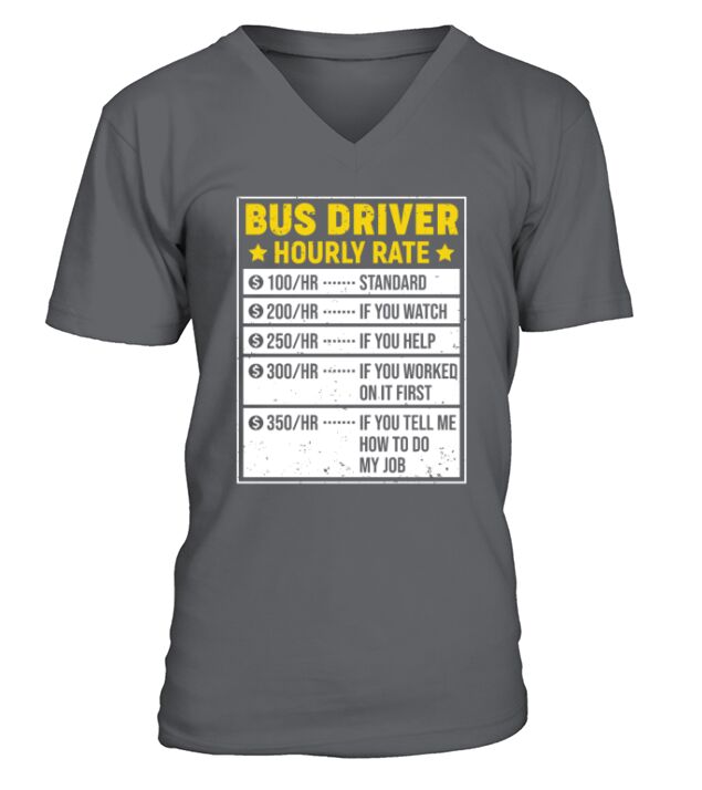 Funny Bus Driver Gift Bus Driver Sayings Hour Rate V-Neck T-shirt