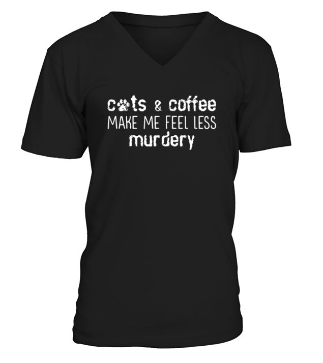 Cats and coffee make me feel less murdery V-Neck T-shirt