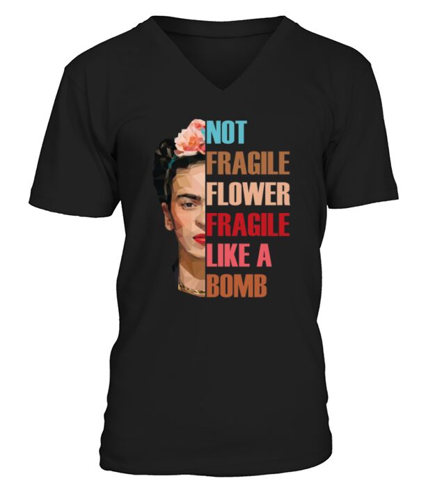 Not Fragile Like A Flower Fragile Like A Bomb Flower Girl shirt V-Neck T-shirt