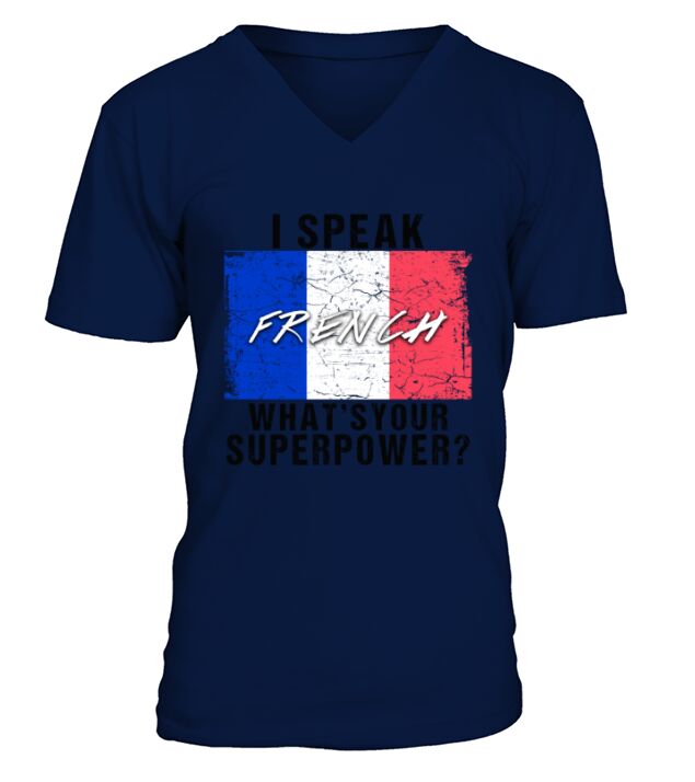 I Speak French Whats Your Superpower V-Neck T-shirt