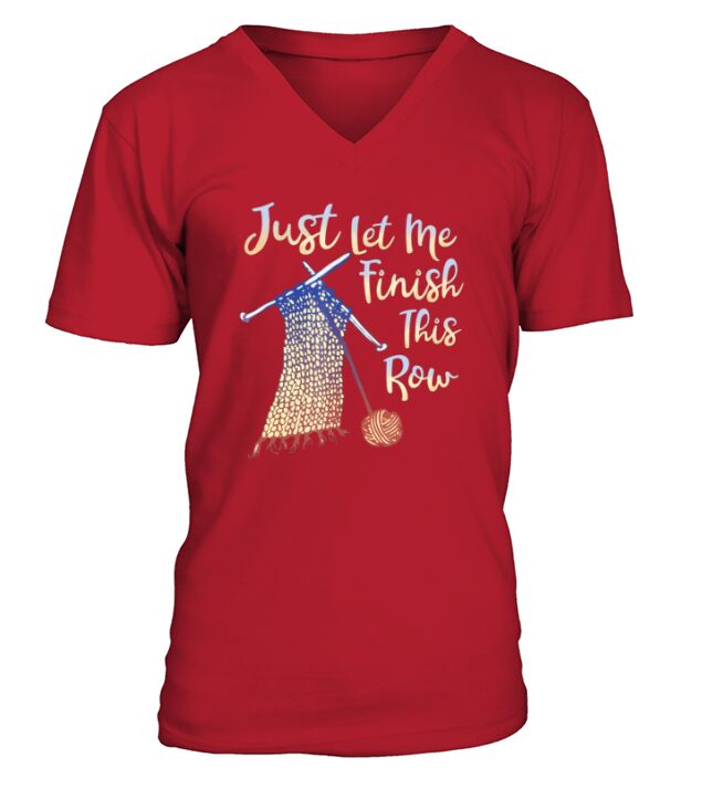 Just Let Me Finish This Row Knitting V-Neck T-shirt