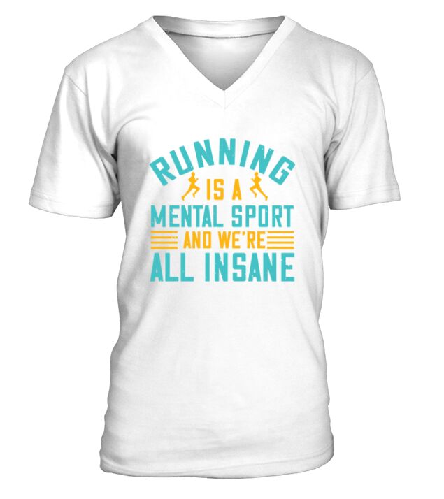 running is a mental sport and we’re all insane V-Neck T-shirt