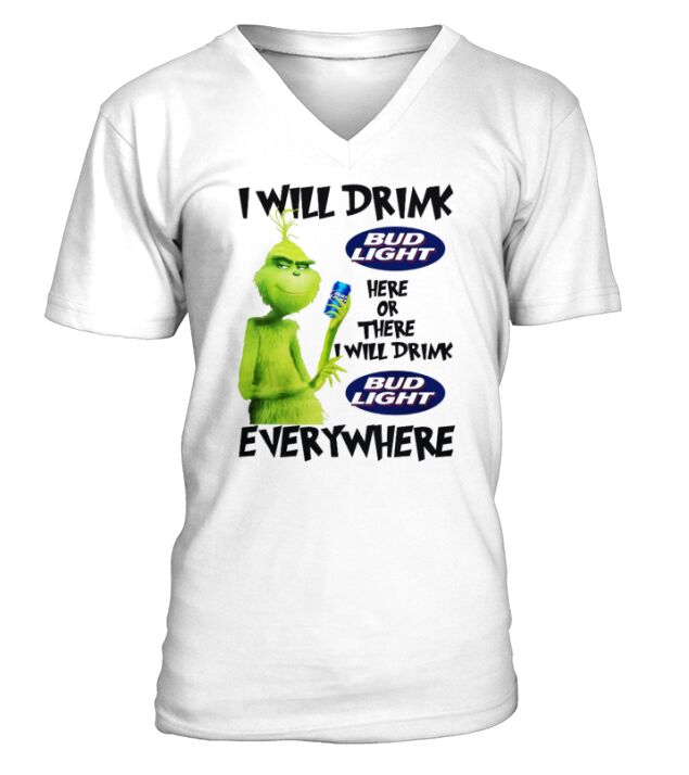 Grinch I will drink Bud Light Here or there I will drink Bud Light everywhere V-Neck T-shirt