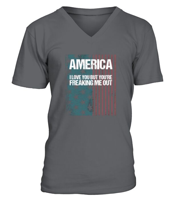 America I Love You But Youre Freaking Me Out V-Neck T-shirt