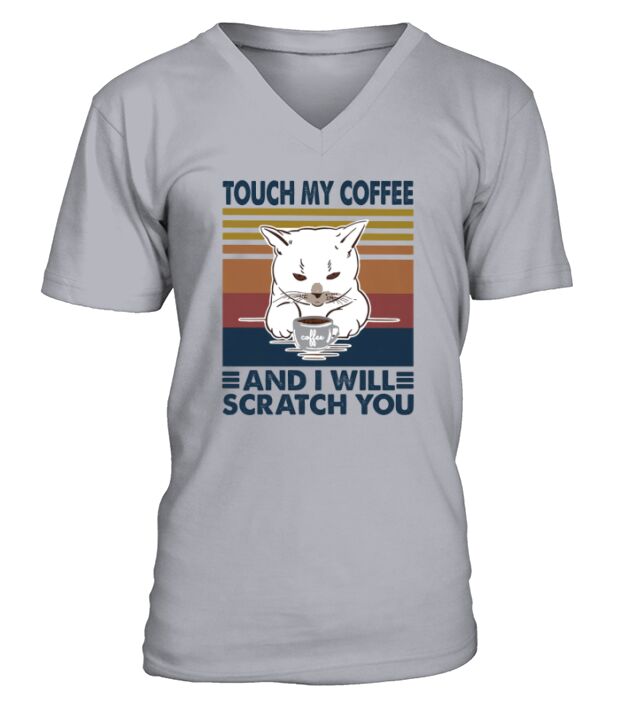 Cat touch my coffee and i will scratch you vintage retro V-Neck T-shirt