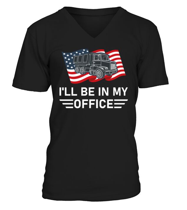 Ill Be in my Office - Truck Driving Gift - Truck V-Neck T-shirt