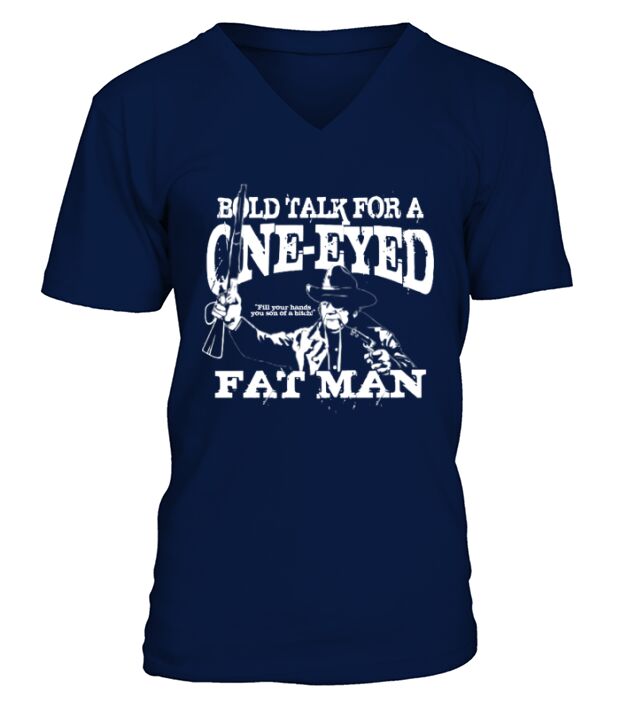 bold talk for a one-eyed fat man V-Neck T-shirt
