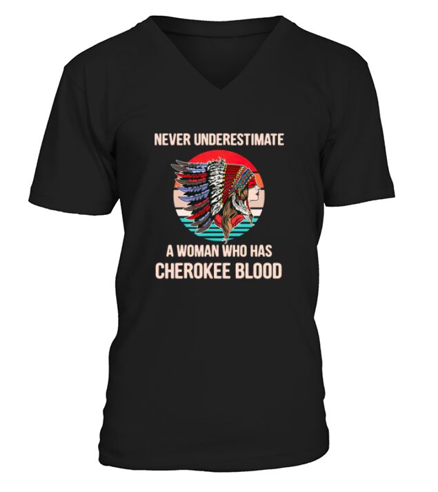 The Native Woman Never Underestimate A Woman Who Has Cherokee Blood Vintage V-Neck T-shirt