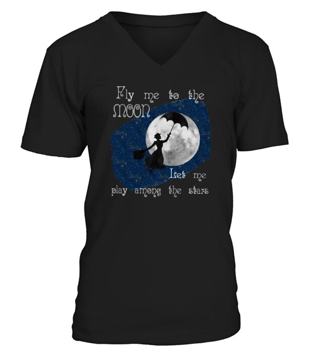 Fly Me To The Moon Let Me  Play Among The Stars V-Neck T-shirt
