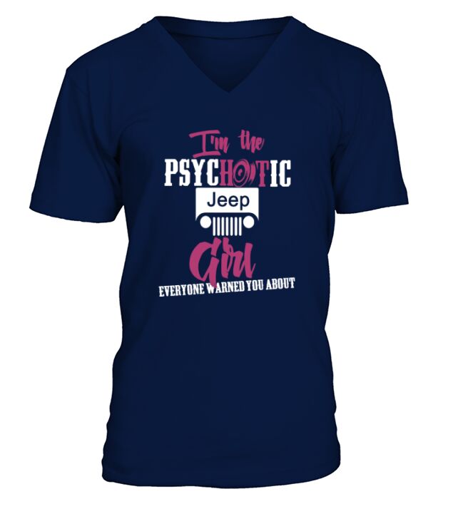 Im The Psychotic Jeep Girl ...! Tshirt V-Neck T-shirt