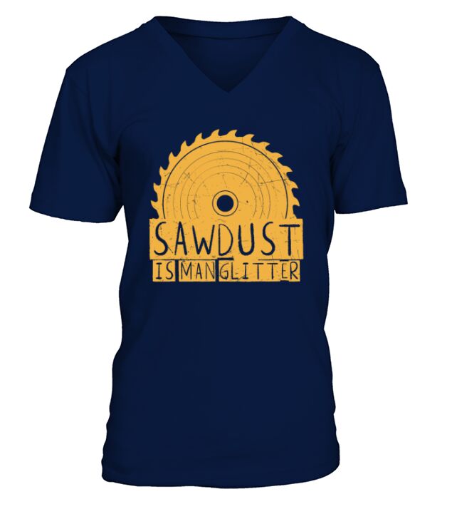 Funny Gift Sawdust Is Man vintage and retro V-Neck T-shirt