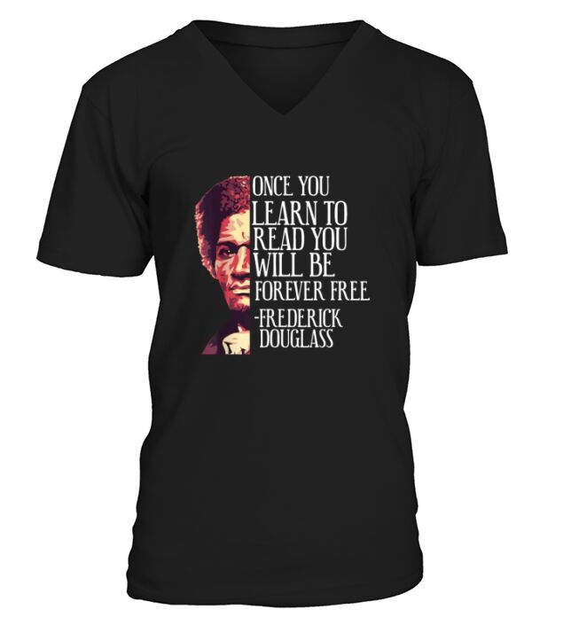 Once You Learn To Read You Will Be Forever Free Frederick Douglass V-Neck T-shirt