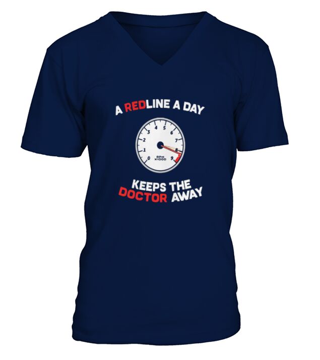A Redline A Day Doctor Away - Funny Car Meme Shirt V-Neck T-shirt