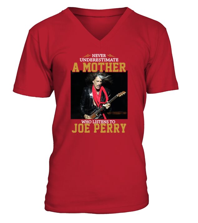 Never underestimate a mother who listens to Joe Perry shirt V-Neck T-shirt