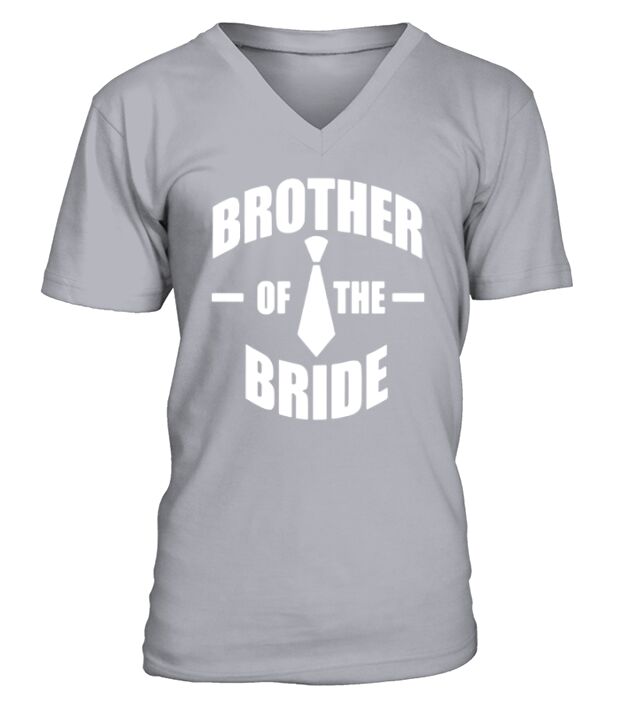 Brother of the Bride TShirt Funny Wedding Bachelor Gift Tee V-Neck T-shirt