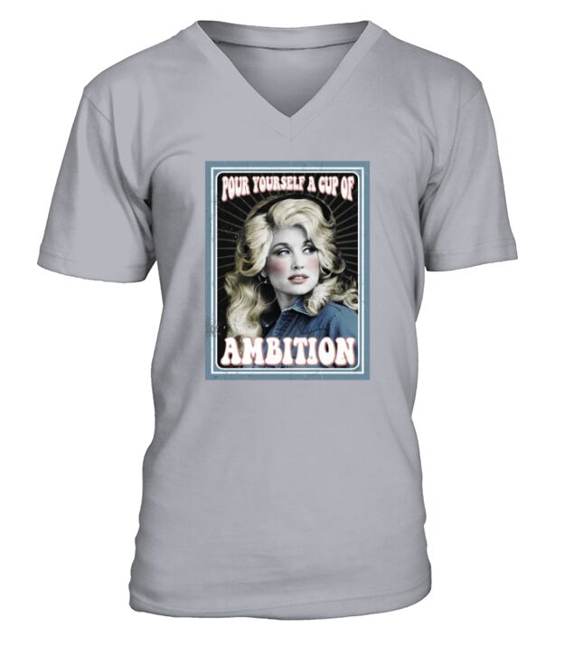 Dolly Parton Pour Yourself A Cup Of Ambition V-Neck T-shirt