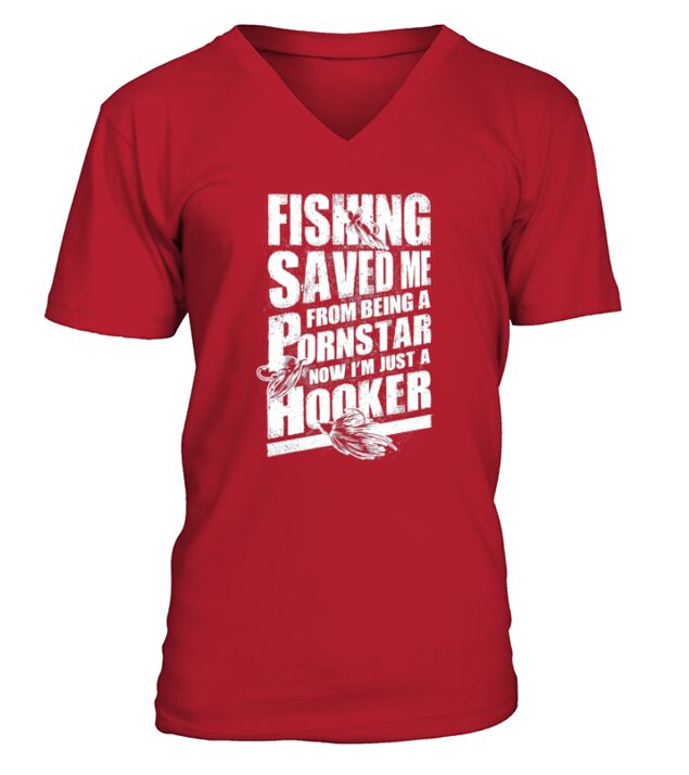 Fishing Saved Me From Becoming A Porn Star T Shirt V-Neck T-shirt