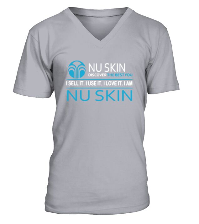 Nu Skin Discover The Best You I Sell It I Use It I Love It I Am Nu Skin V-Neck T-shirt