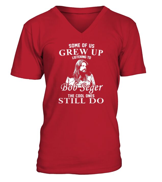 Some of us Grew up Listening to Bob Seger Love V-Neck T-shirt