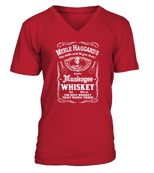 Merle Haggard the best whiskey that mama tried T-Shirt V-Neck T-shirt